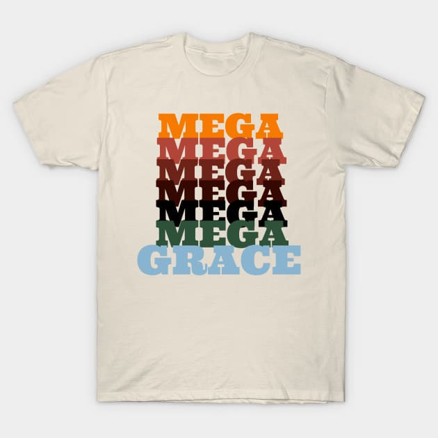 Mega Mega Mega Grace T-Shirt by Proxy Radio Merch